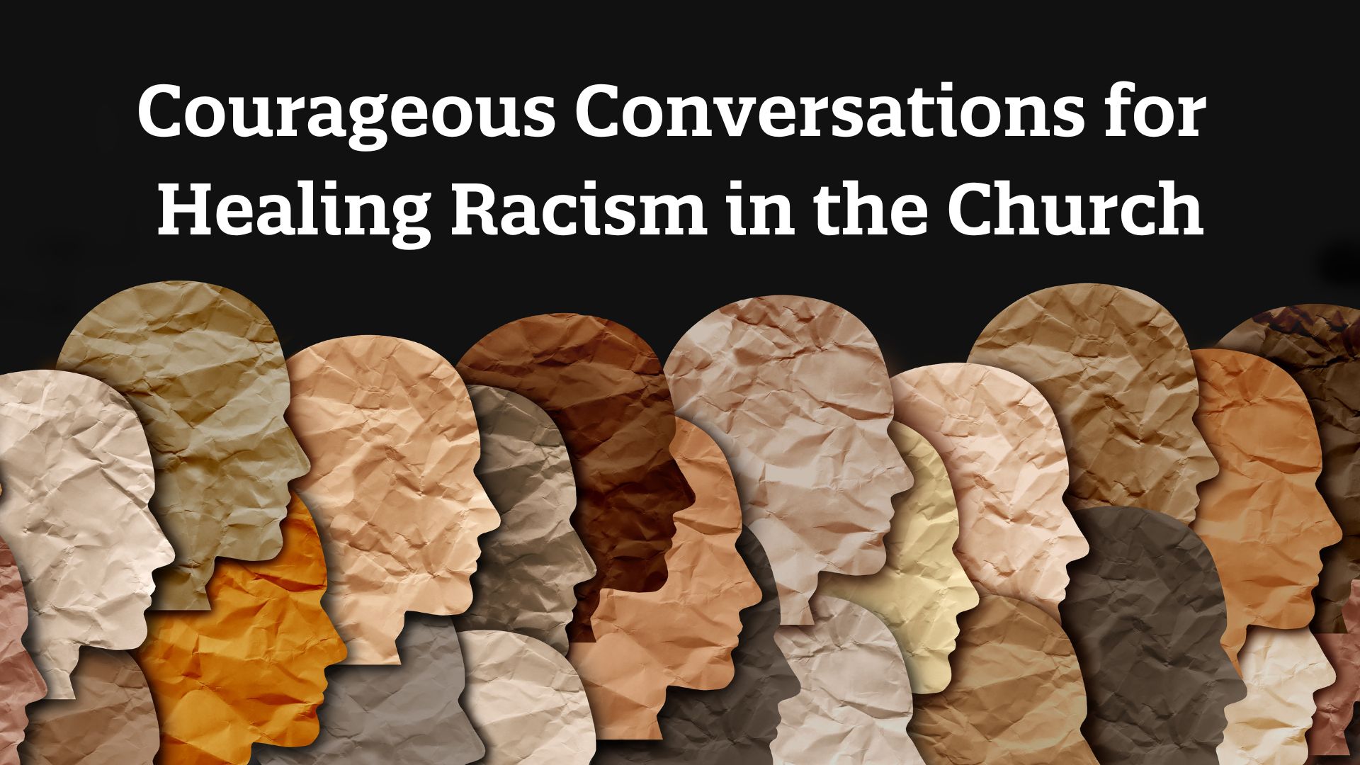 Courageous Conversations for Healing Racism in the Church